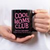 Cool Moms Club Coffee Mug Funny Mom Gift for New Mom Wife Sister Best Friend, Mothers Day Birthday Gift for Mom
