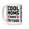 Cool Moms Have Tattoos Coffee Mug