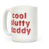 Cool Slutty Daddy Coffee Mug
