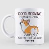 Corgi Dogs Good Morning Human Servant Personalized Mug