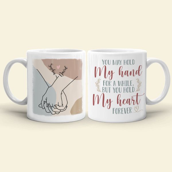 Couple Hold My Hand For A While But You Hold My Heart Forever, Personalized White Mug
