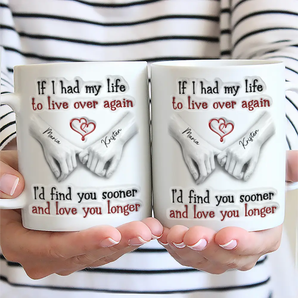 Couple I'd Find You Sooner And Love You Longer 3D Inflated Effect - Personalized White Edge-to-Edge Mug