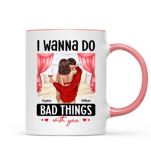 Couple Standing Kissing I Wanna Do Bad Things With You Personalized Mug