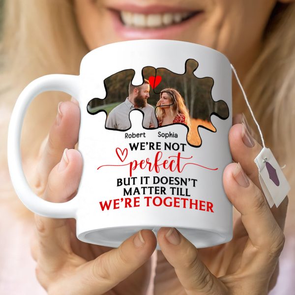 Couple We're Not Perfect But It Doesn't Matter Till We're Together, Personalized White Mug - Upload Image