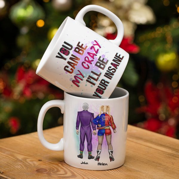 Couple You Can Be My Crazy I'll Be Your Insane, Personalized White Mug, Gift For Couples