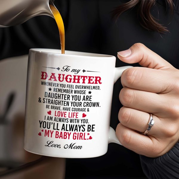 Courage And Love Message From Mom To Daughter - Personalized Custom Coffee Mug - DAU102_MG