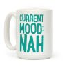 Current Mood Nah Coffee Mug