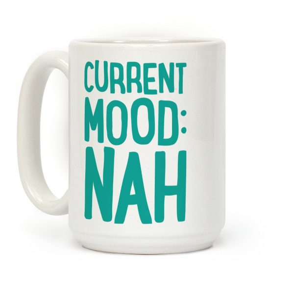 Current Mood Nah Coffee Mug