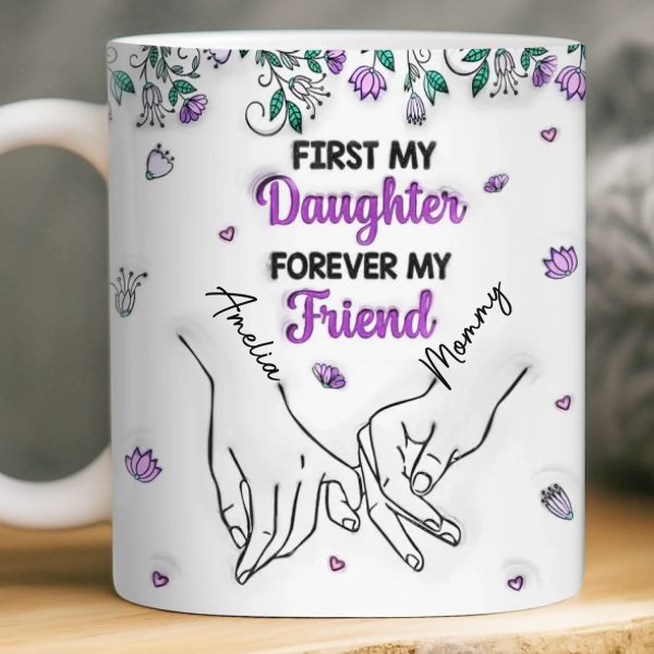 Custom 3D Inflated Effect Printed Mug - Personalized Birthday Gifts For Mom, Daughter - My First Best Friend