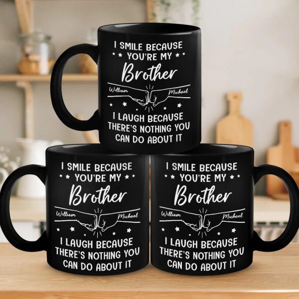 Custom Black Mug - Personalized Birthday Gifts For Brother, Sister - I Smile Because You're My Brother