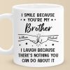 Custom Black Mug - Personalized Birthday Gifts For Brother, Sister - I Smile Because You're My Brother