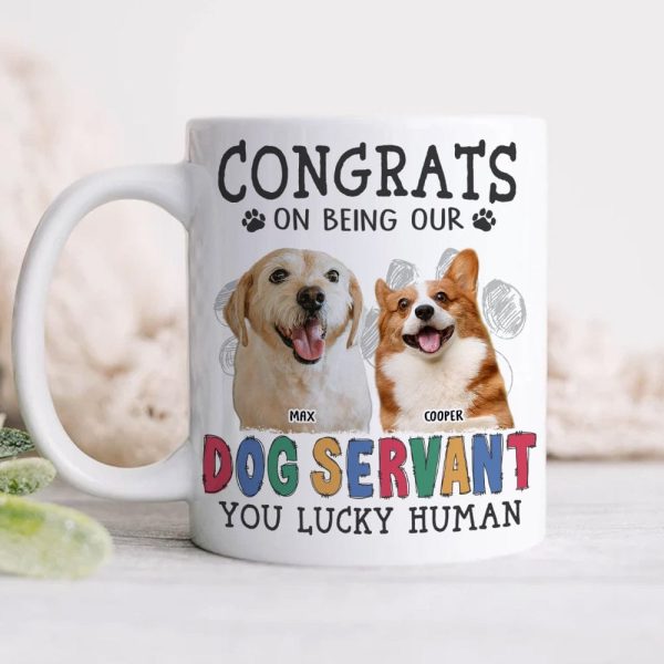 Custom Dog Photo Congrats on Being Our Servant Mug N304 889953