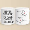 Custom Long Distance Mug - Personalized Best Friend Christmas Birthday Gifts For Women, Besties, Sisters, BFF - Never Too Far To Have Coffee Together