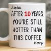 Custom Mug - Personalized Anniversary Christmas Wedding Gifts For Husband And Wife, Him And Her - Still Hotter Than My Coffee