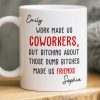 Custom Mug - Personalized Birthday Gifts For Coworker, Work Bestie - Work Made Us Coworkers