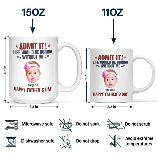 Custom Photo Admit It Life Would Be Boring Without Us - Gift For Dad, Father, Dog Lover, Cat Lover - Personalized Mug