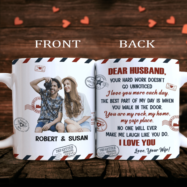 Custom Photo Dear Husband Your Hard Work Doesn't Go Unnoticed Mug N304 890135