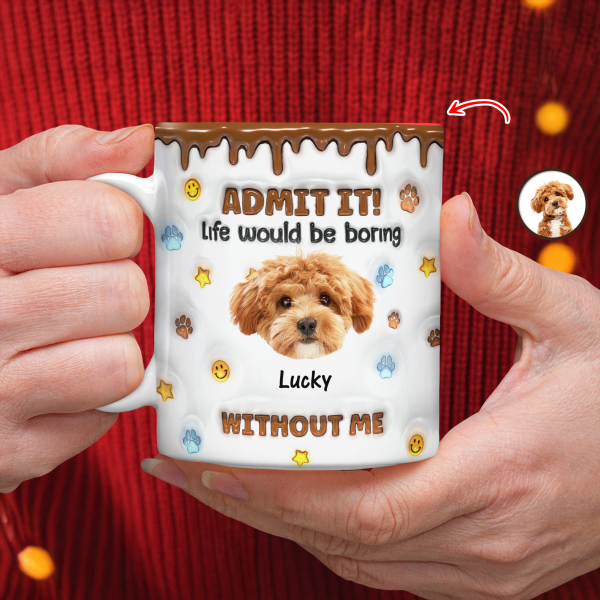Custom Photo Dog Mom Dad Life Must Have Us - Personalized Custom 3D Inflated Effect Mug HO82 894422