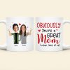 Custom Photo Funny Gifts For Mom Obviously You're A Great Mom, I Mean Look At Me Coffee Mug