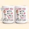 Custom Photo I Love You With All My Butt - Personalized Ceramic Mug - Gift For Couple, Husband Wife NH96