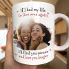 Custom Photo I'd Find You Sooner And Love You Longer - Personalized Mug