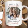 Custom Photo I'd Find You Sooner And Love You Longer - Personalized Mug