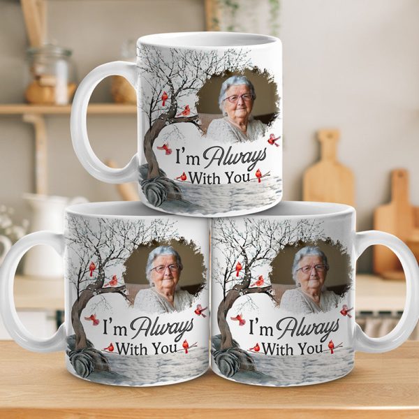 Custom Photo I'm Always With You - Memorial Personalized Custom Mug - Sympathy Gift For Family Members