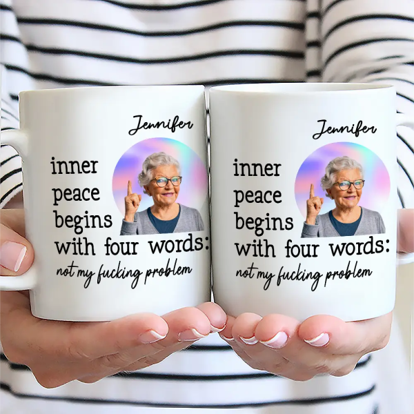 Custom Photo Inner Peace Begins With Four Words - Personalized Mug