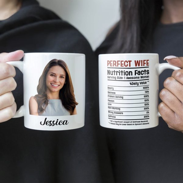 Custom Photo Perfect Wife Nutrition Facts - Personalized Ceramic Mug - Gift For Couple, Husband Wife NH96