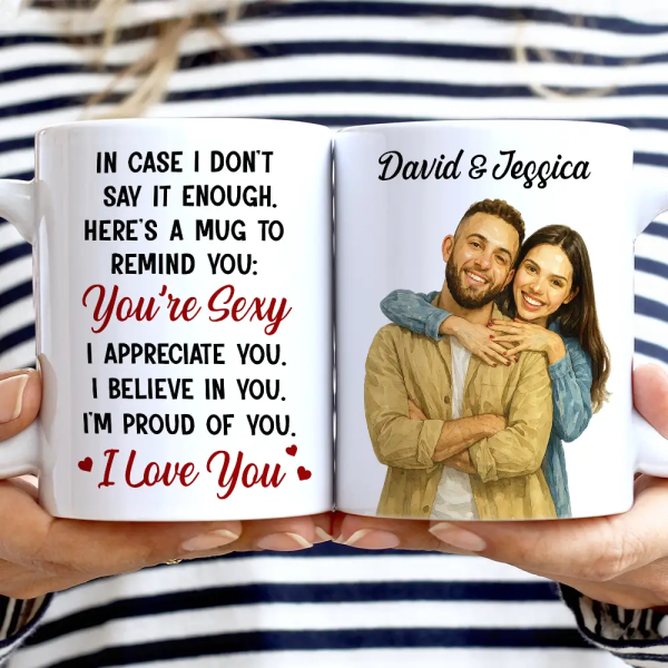 Custom Photo Realistic Watercolor Art In Case I Don't Say It Enough - Personalized White Edge-to-Edge Mug