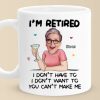 Custom Photo You Can't Make Me - Personalized Custom Mug - Appreciation, Retirement Gift For Coworkers, Work Friends, Colleagues, Family Members
