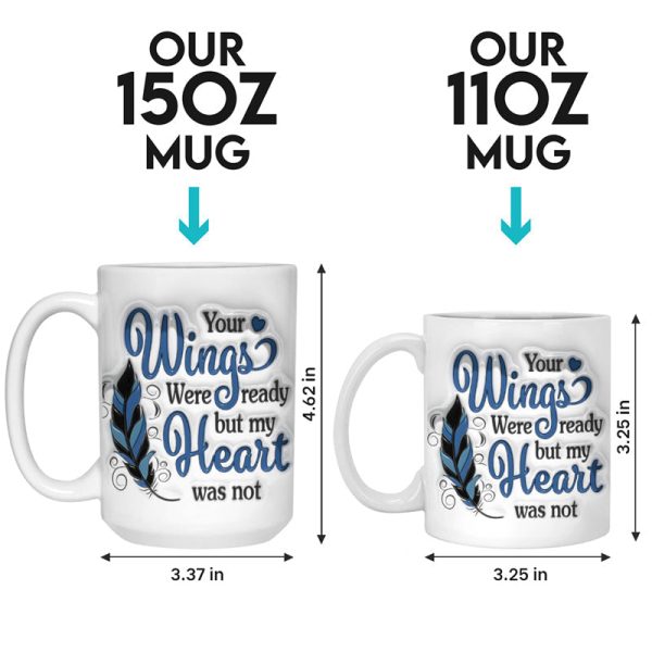 Custom Photo Your Wings Were Ready But My Heart Was Not - Memorial Personalized Custom 3D Inflated Effect Printed Mug - Sympathy Gift For Family Members