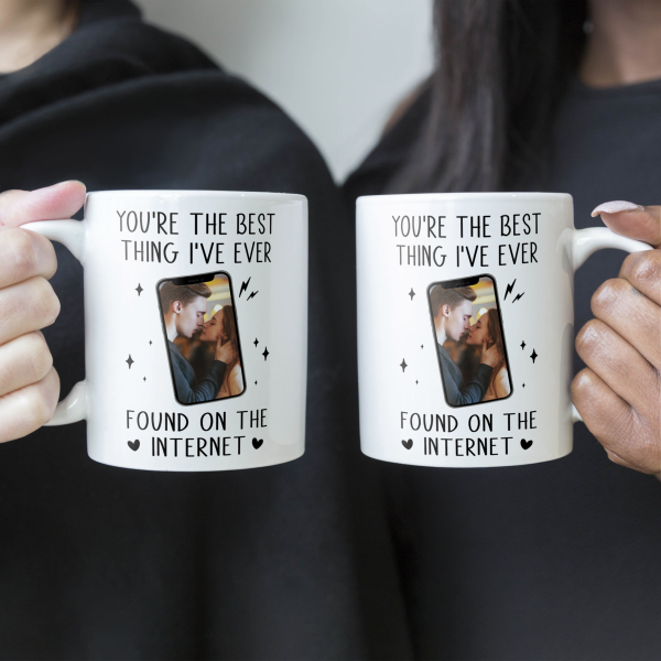 Custom Photo You're The Best Thing I've Ever Found On The Internet - Personalized Ceramic Mug - Gift For Couple, Husband Wife NH96
