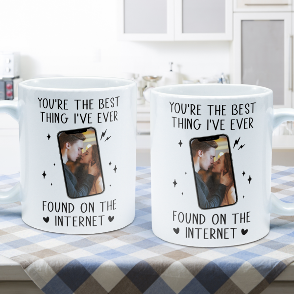 Custom Photo You're The Best Thing I've Ever Found On The Internet - Personalized Ceramic Mug - Gift For Couple, Husband Wife NH96