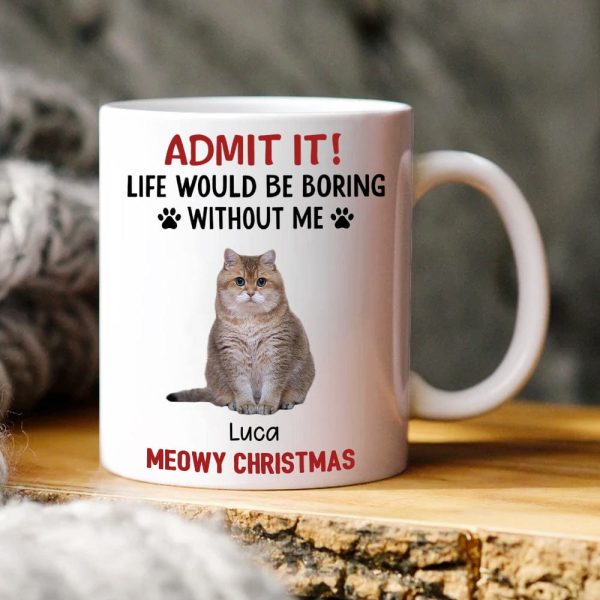 Custom Upload Pet Photo Life Would Be Boring Without Me Dog Mug Personalized Gift HA75 891153