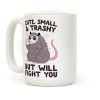 Cute, Small, & Trashy, But Will Fight You Coffee Mug