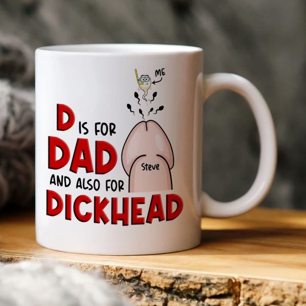 D Is For Dad And Also For Dickhead- Gift For Dad- Personalized Coffee Mug- Father's Day Mug