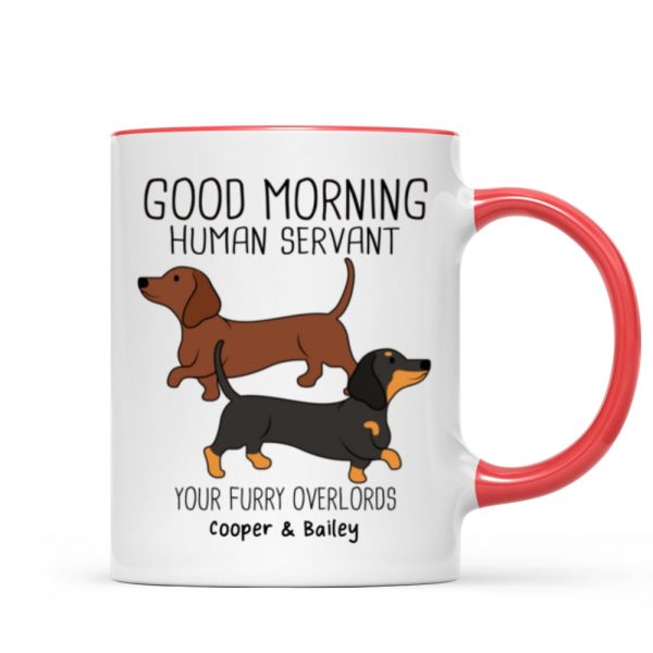 Dachshunds Dogs Good Morning Human Servant Personalized Mug