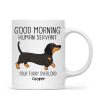 Dachshunds Dogs Good Morning Human Servant Personalized Mug