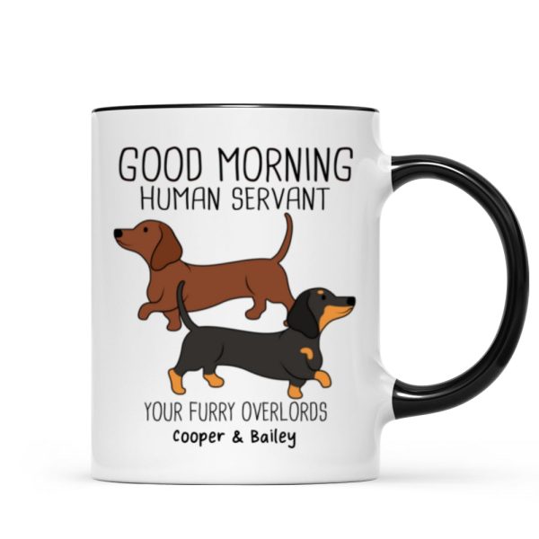 Dachshunds Dogs Good Morning Human Servant Personalized Mug