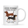 Dachshunds Dogs Good Morning Human Servant Personalized Mug