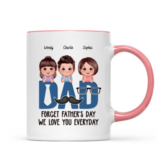 Dad Forget Father's Day We Love You Everyday Personalized Mug, Gift For Husband, For Dad, For Brother, For Him