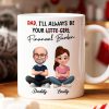 Dad I'll Always be Your Financial Burden - Personalized Mug - Funny Christmas Gift from Dad to Daughter