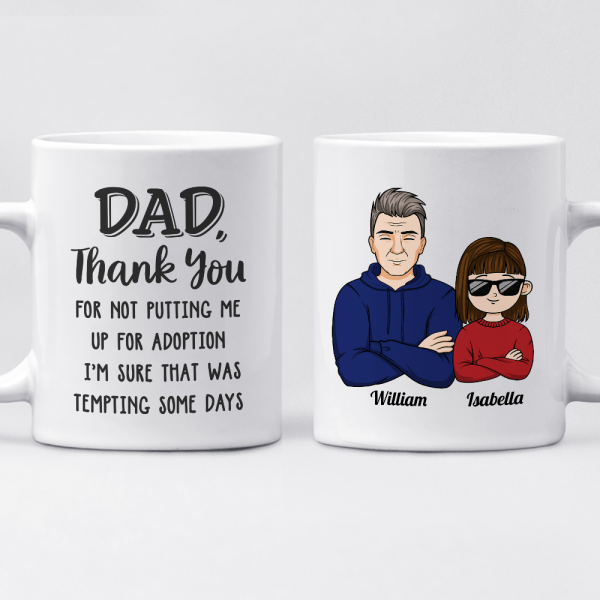 Dad Mom Thank You For Not Putting Me Up For Adoption - Family Personalized Mug - Gift For Family Members