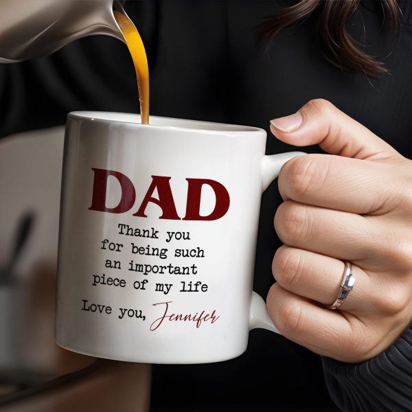 DAD Thank You For Being Such An Important Piece Of My Life - Personalized Custom Coffee Mug - DAD034_MG
