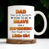 Dad Thank You for Teaching Me How to Be Brave, Cartoon Figures of Father and Daughter - Personalized Custom Coffee Mug - DAD134_MG