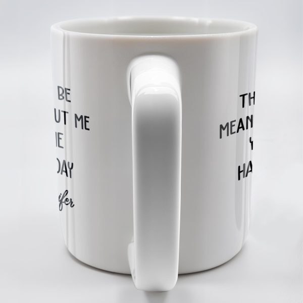 Dad This Day Would Be Meaningless Without Me - Personalized Custom Coffee Mug - DAD224_MG