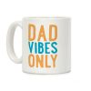 Dad Vibes Only Coffee Mug