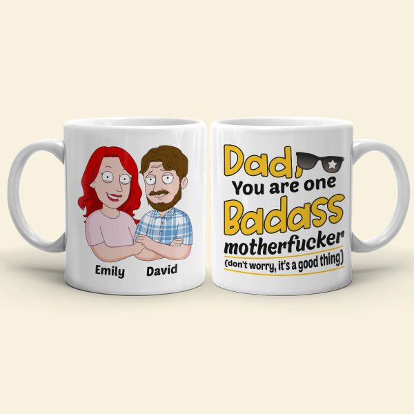 Dad You Are One Badass Motherf**ker - Funny Personalized White Mug - 01QHDT310523HH