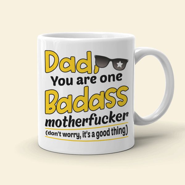 Dad You Are One Badass Motherf**ker - Funny Personalized White Mug - 01QHDT310523HH